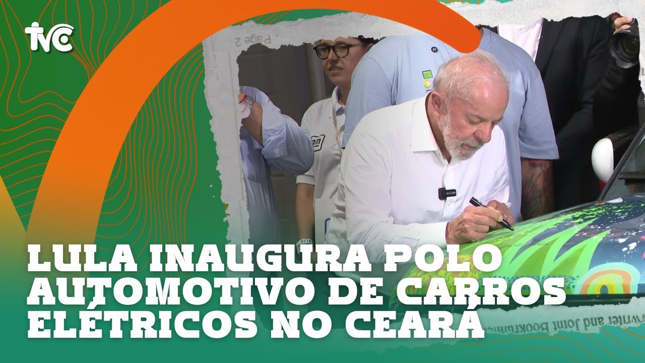 Lula inaugura polo automotivo de carros elétricos no Ceará