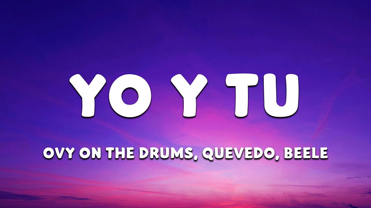Ovy On The Drums, Quevedo, Beéle - YO y TÚ (Loop Video)