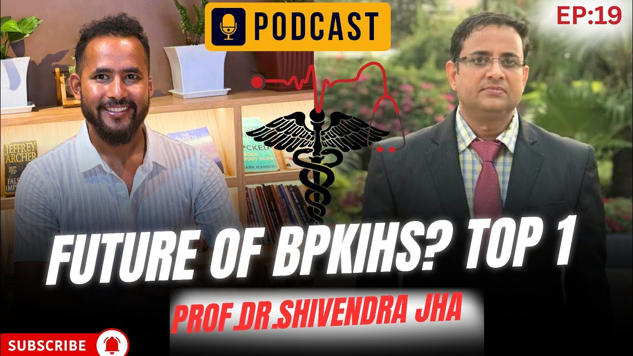 #Ep19:Can BPKIHS Be South Asia&rsquo;s Top Medical College? | Prof. Dr. Shivendra Jha |PART 1