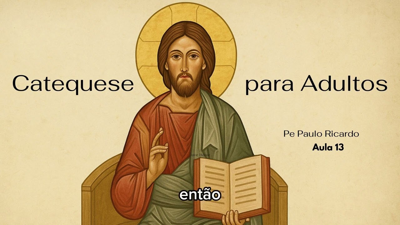 Aula 13 - E o Verbo se fez carne | Padre Paulo Ricardo