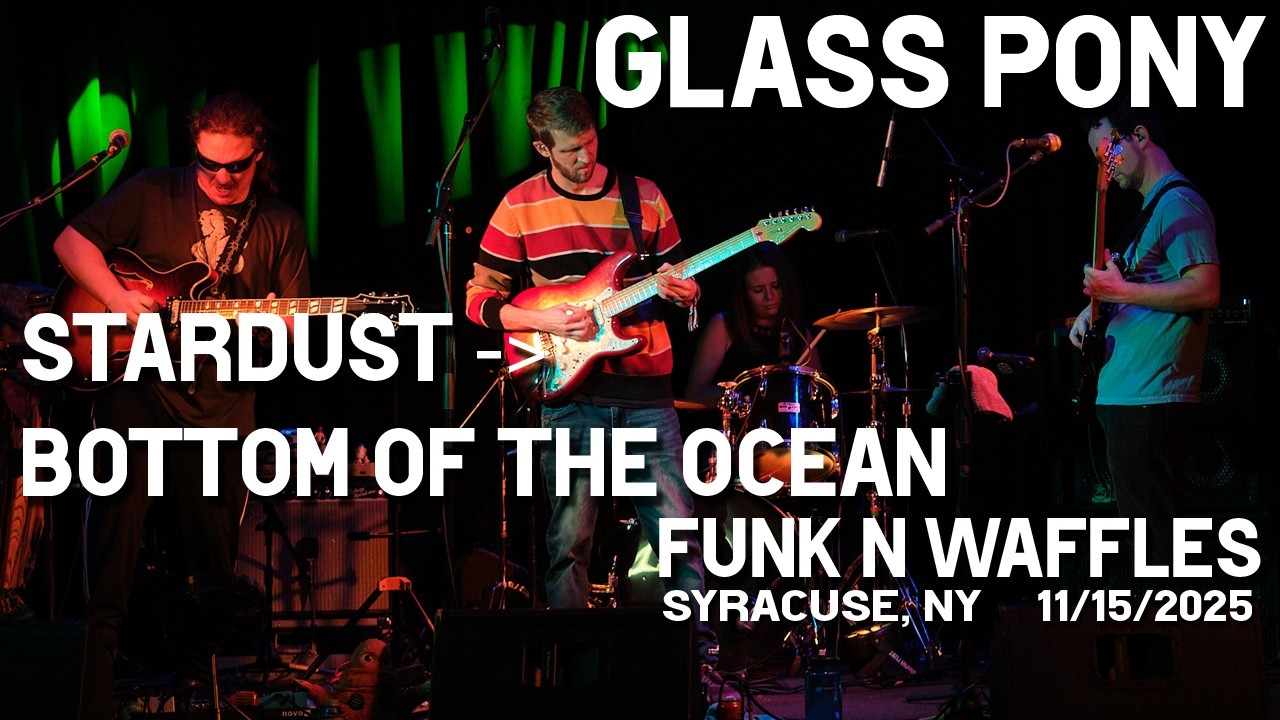 Glass Pony - Stardust--Bottom of the Ocean // Funk n Waffles- Syracuse, NY // Nov 15, 2025