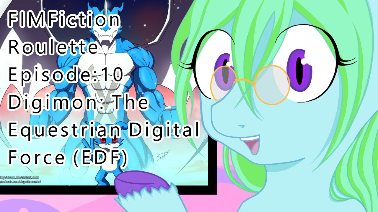 FIM Fiction Roulette Episode 10: Digimon: The Equestrian Digital Force (EDF)