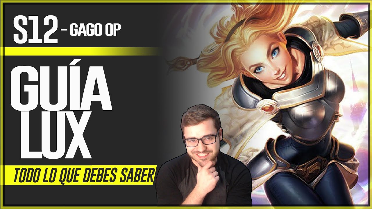 GU&Iacute;A LUX S12 SUPPORT y MID | COMO JUGAR CON LUX - COMBOS | HABILIDADES, RUNAS, OBJETOS COUNTER 12.5