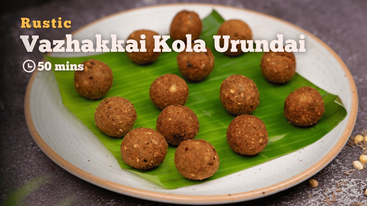 Vaazhakai Kola Urundai | Kola Urundai | Raw Banana Kofta | Cookd