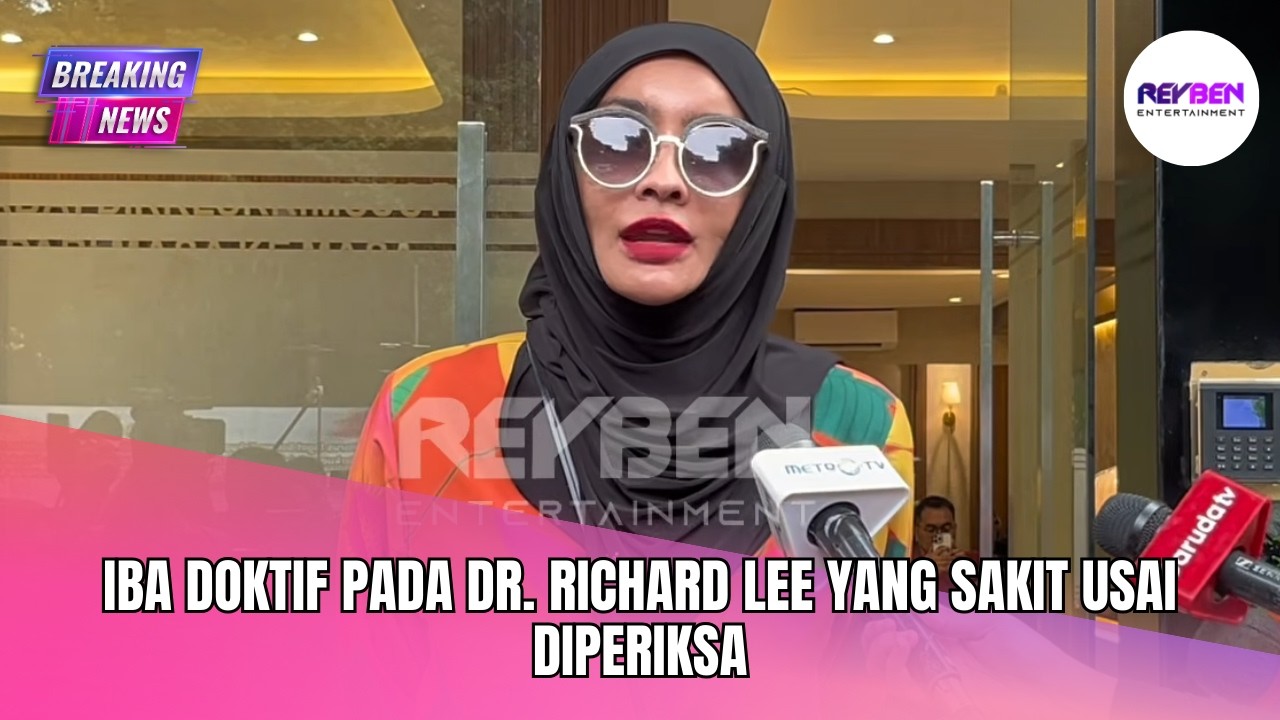 IBA DOKTIF PADA DR. RICHARD LEE YANG SAKIT USAI DIPERIKSA