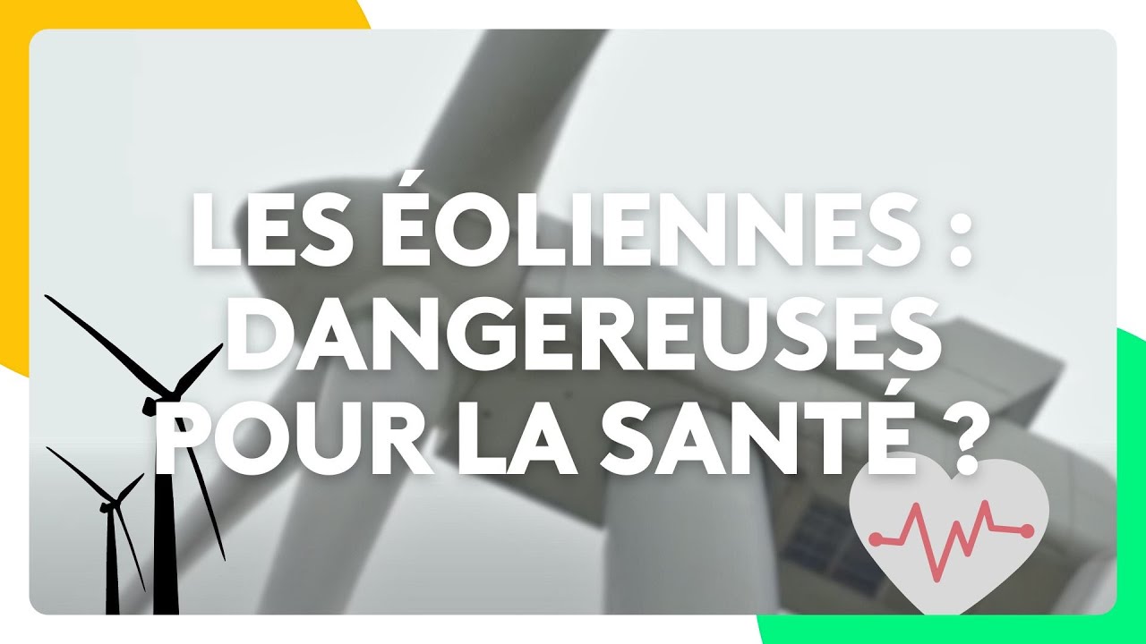 Les éoliennes : Dangereuses pour la santé ?