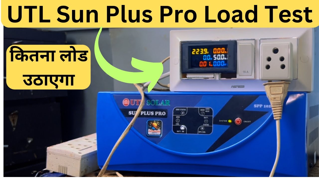 UTL Sun Plus Pro 1020 Load Testing 1kw Solar system Solar inverter sun Plus pro पर कितना लोड चलेगा