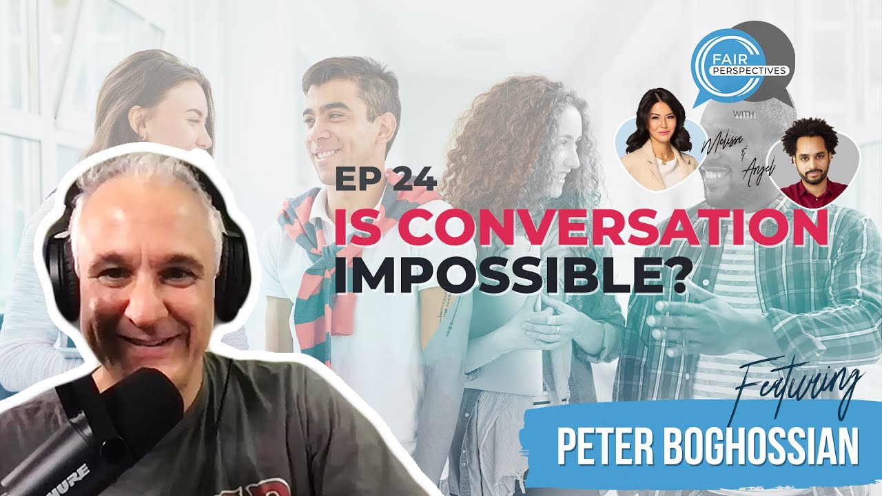 FAIR Perspectives Ep. 24 - Is Conversation Impossible? w/ Peter Boghossian (
