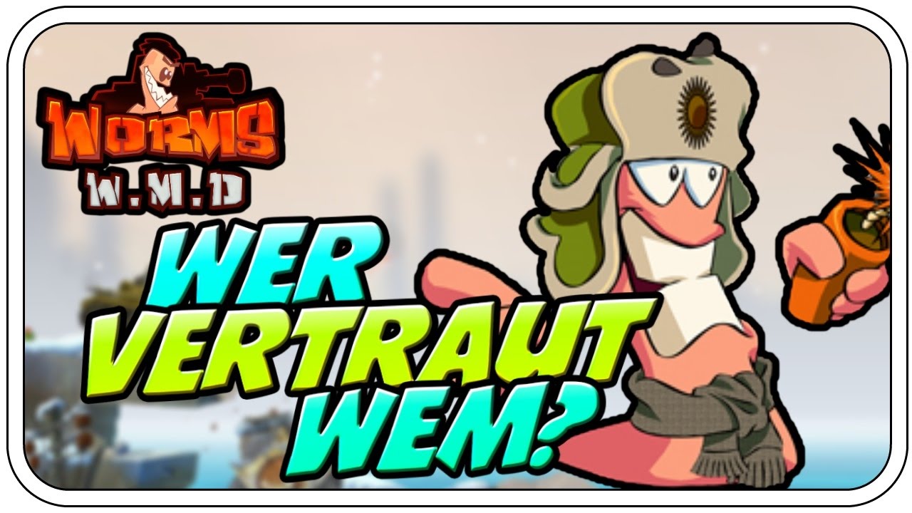 WER VERTRAUT WEM?! ♠♠♠♠ - WORMS W.M.D - Let's Play Worms W.M.D - Dhalucard