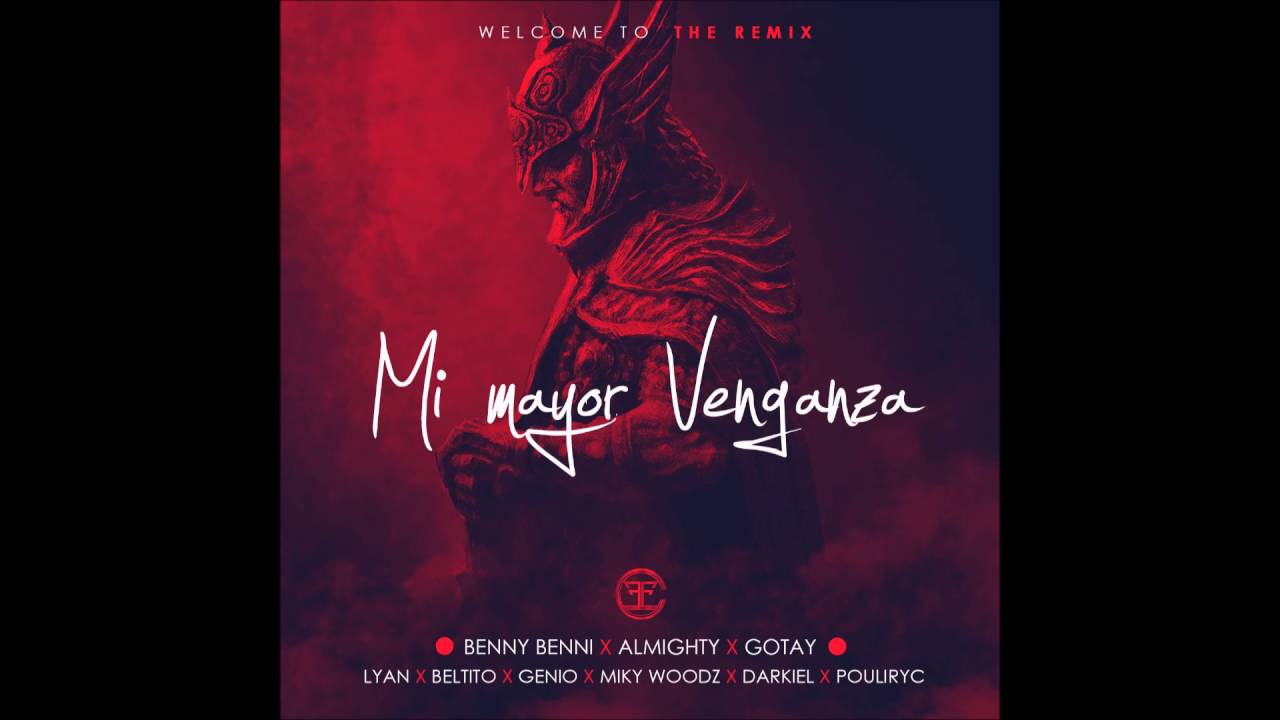 Benny Benni - Mi Mayor Venganza ft. Almighty, Pouliryc, Miky Woodz, Darkiel, Lyan, Genio & Beltito