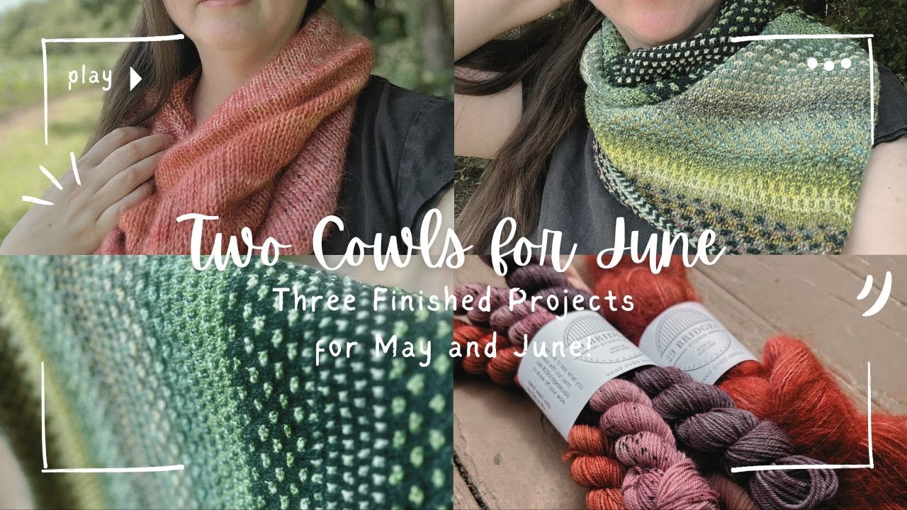 Two Finished Cowls for June!: Vlog 37