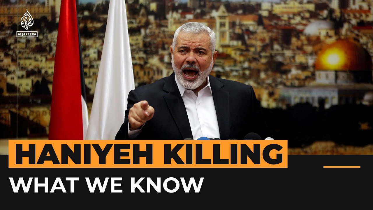 What we know about Hamas leader Haniyeh&rsquo;s assassination | Al Jazeera Newsfeed