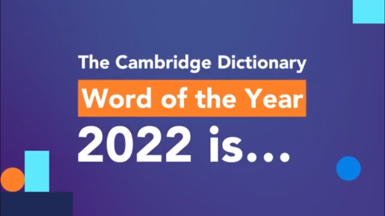 The Cambridge Dictionary Word of the Year 2022 is...