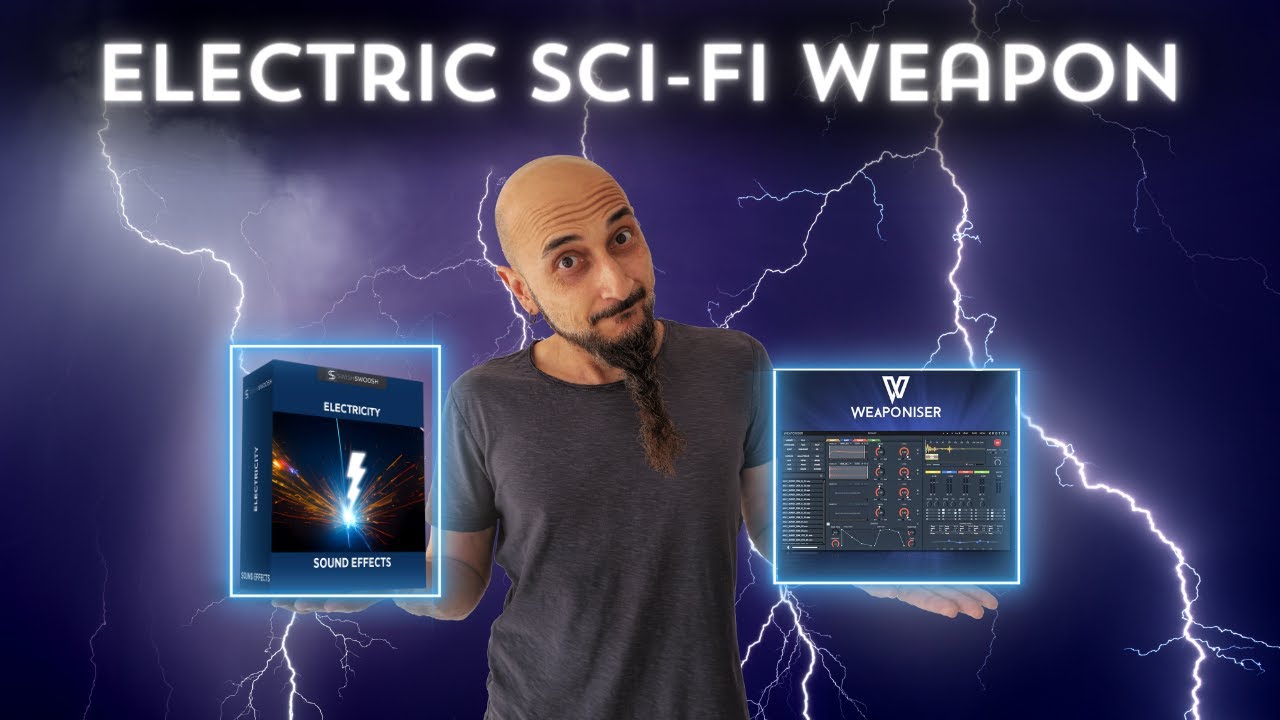 Crafting Electric Sci-Fi Weapon Sound with Weaponiser and Electricity Sound Effects Pack