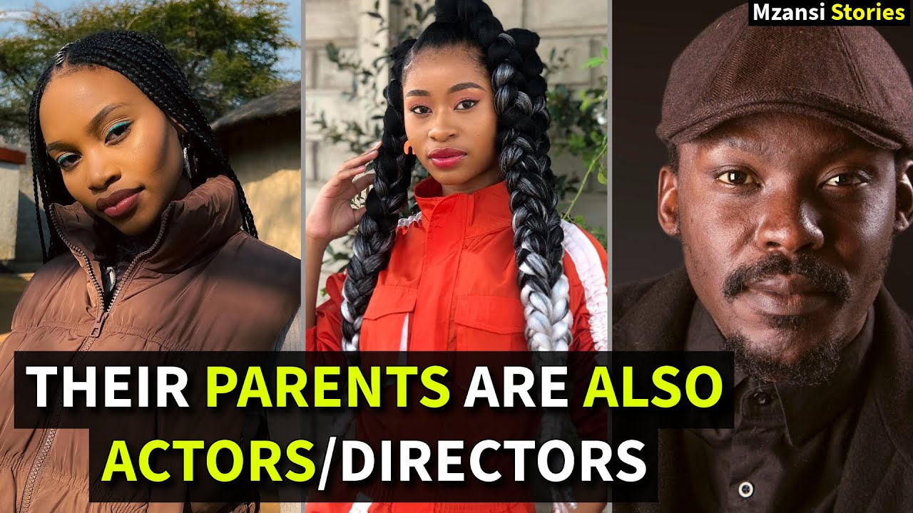 10 SA Actors Whose Parents are Famous Actors/Directors