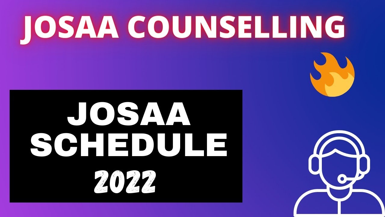 Josaa Counselling Schedule 👍| Josaa  Counselling Dates 2022👍|  Choice filling dates of Josaa