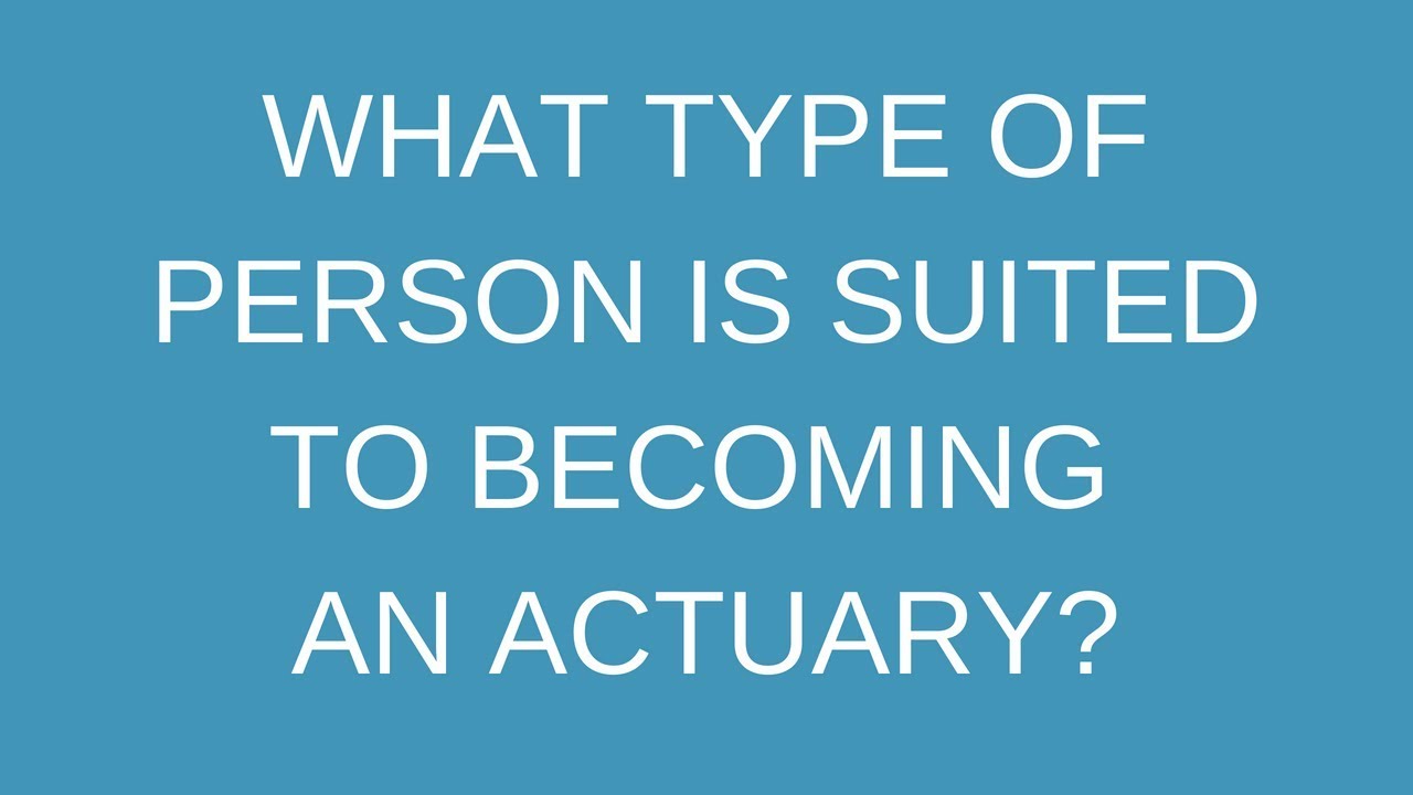 What type of person is suited to becoming an actuary?