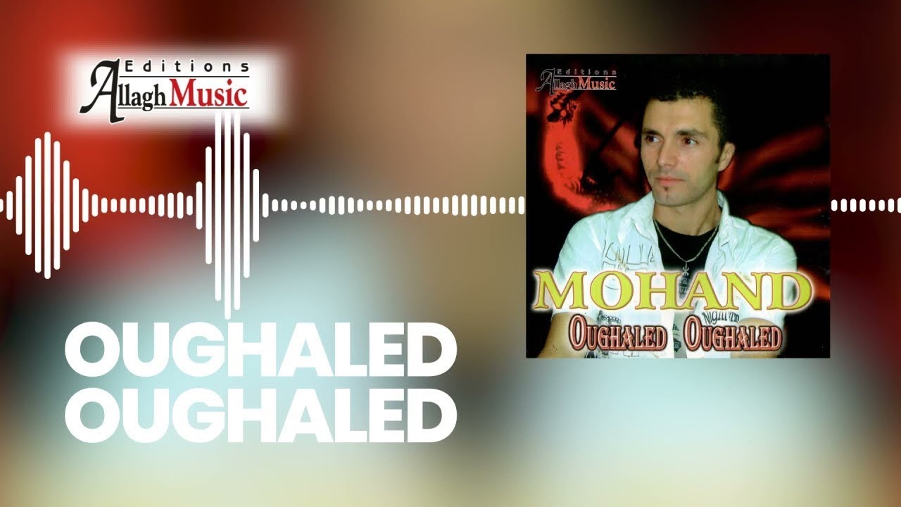 Mohand - Oughaled Oughaled (Album Complet)