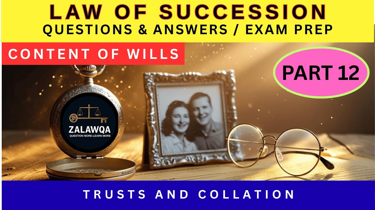 TRUSTS AND COLLATION EXPLAINED – LAW OF SUCCESSION - LLB EXAM PREP / Q&A