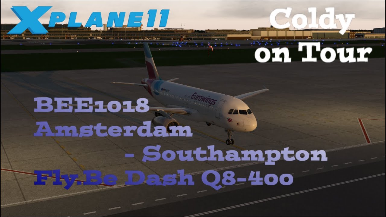 Coldy on Tour - X-Plane 11 - FSCloud - Dash Q8-400 Amsterdam - Southampton