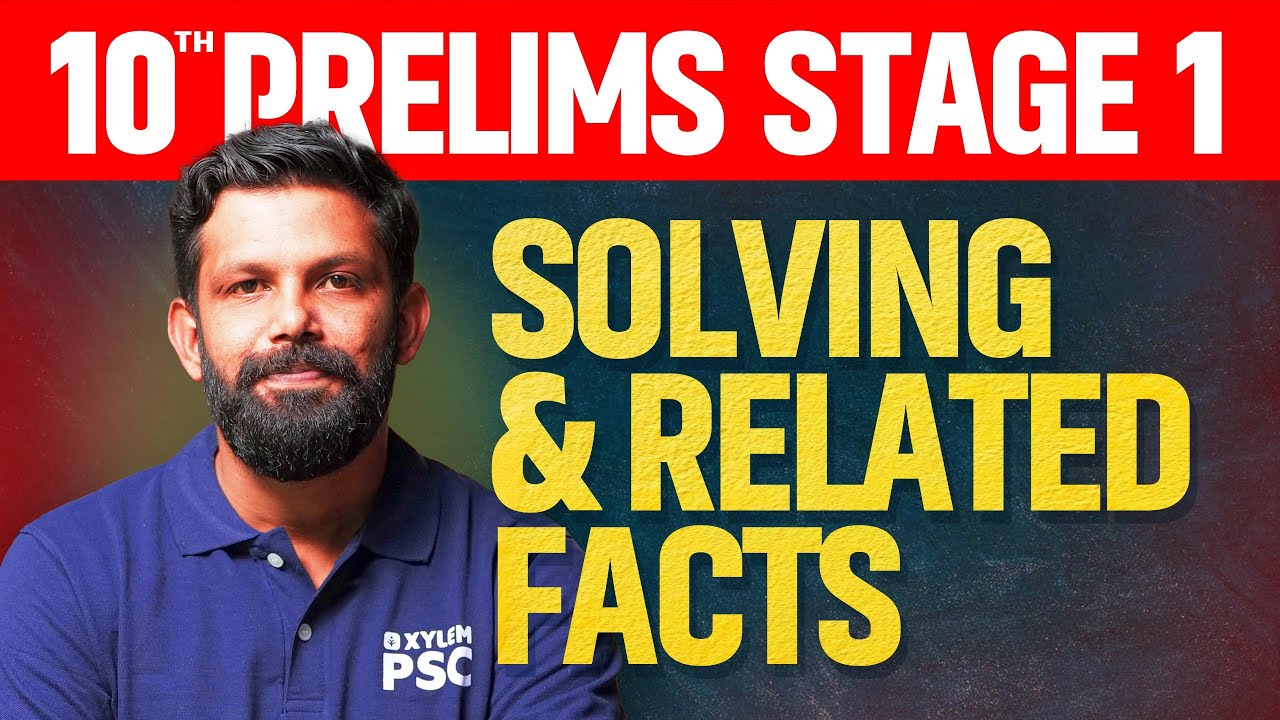 10TH PRELIMS STAGE 1 - SOLVING & RELATED FACTS | Xylem PSC