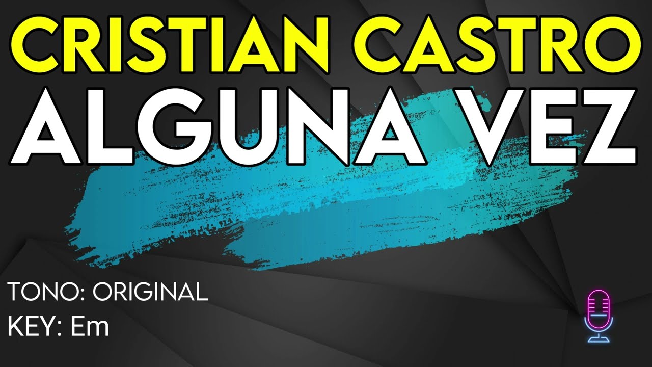 Cristian Castro - Alguna Vez - karaoke Instrumental