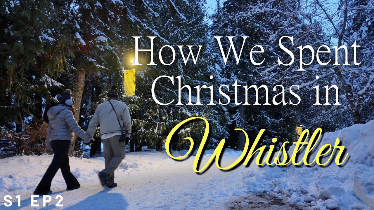 Whistler Adventure | A Christmas Getaway