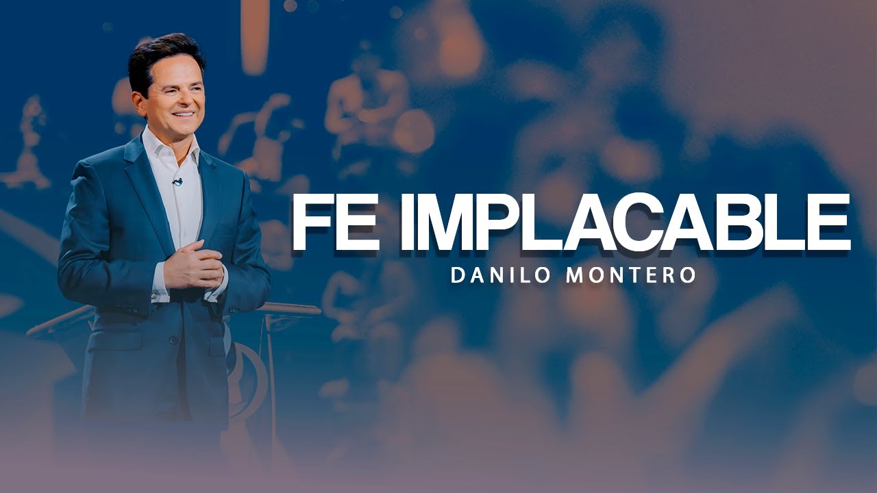 Como la fe de una Madre: IMPLACABLE - Danilo Montero | Pr&eacute;dicas Cristianas 2025