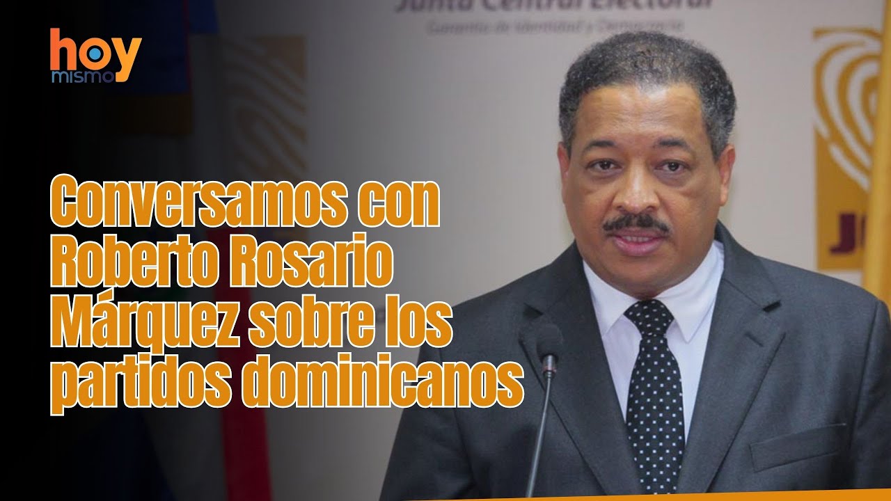 Conversamos con Roberto Rosario Marquez sobre los partidos dominicanos.