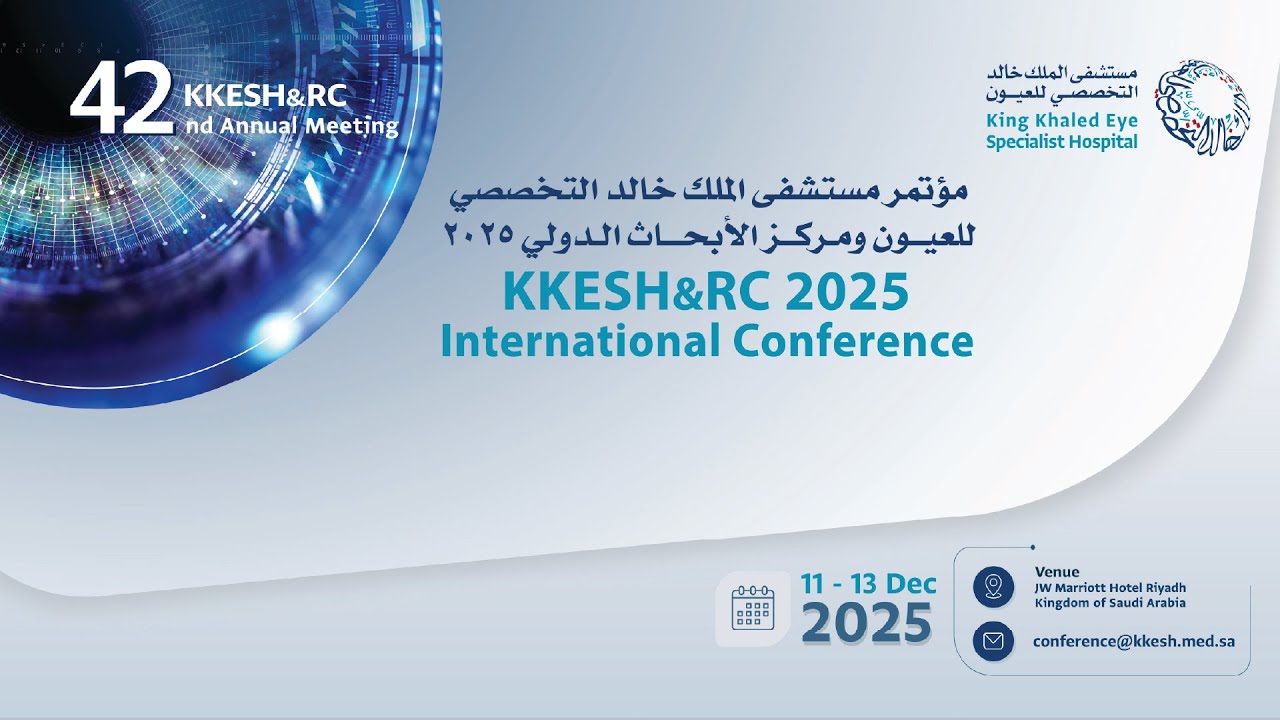 مؤتمر مستشفى الملك خالد
التخصصي للعيون الدولي ٢٠٢٥
KKESH&RC 2025
International Conference