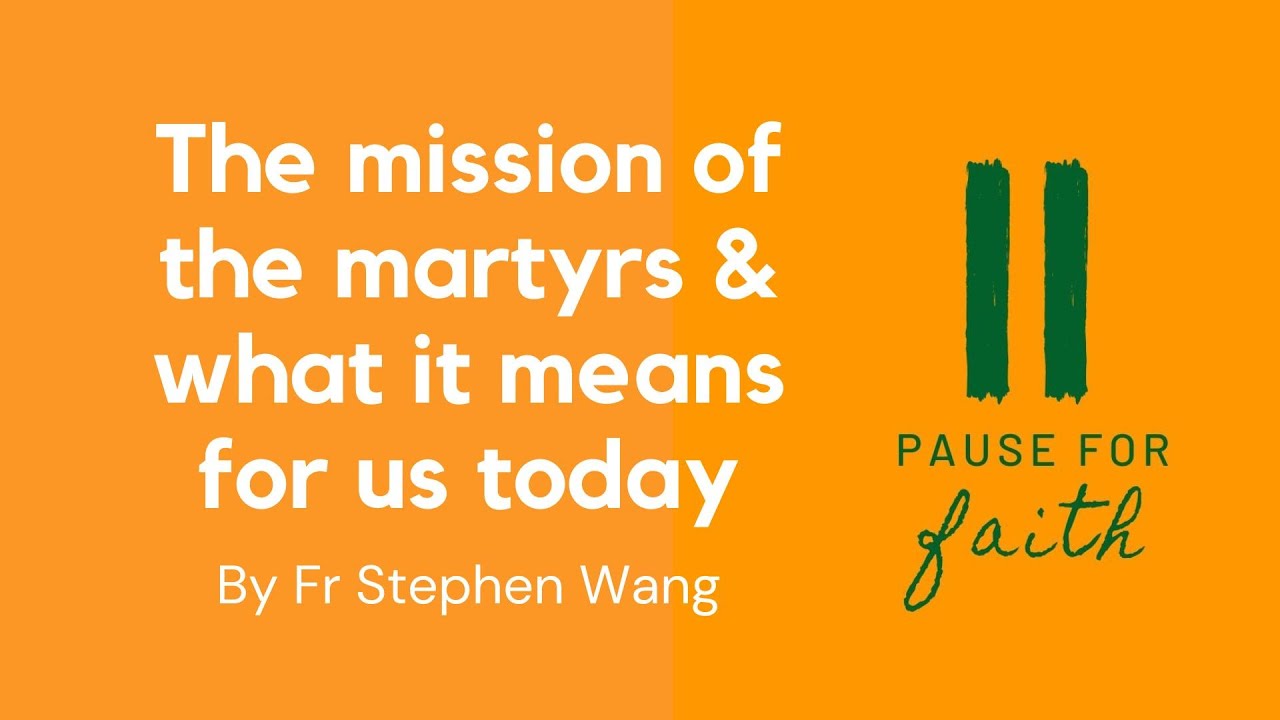 The mission of the martyrs and what it means for us today