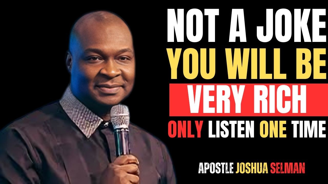 NOT A JOKE YOU WILL BE VERY RICH ONLY LISTEN ONE TIME | APOSTLE JOSHUA SELMAN