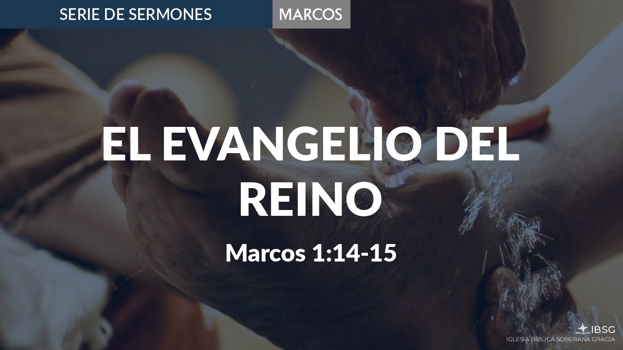 El Evangelio del Reino | Marcos 1:14-15 | Josué Barrios