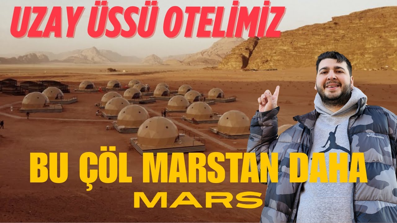 MARS'A GİTMEDEN MARS'I GÖRDÜM: WADI RUM ÇÖLÜ - ÜRDÜN | UZAY ÜSSÜ OTELİMİZ