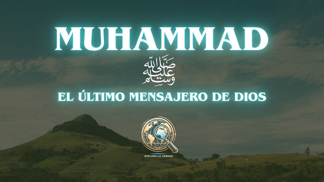 Muhammad - El último Mensajero de Dios