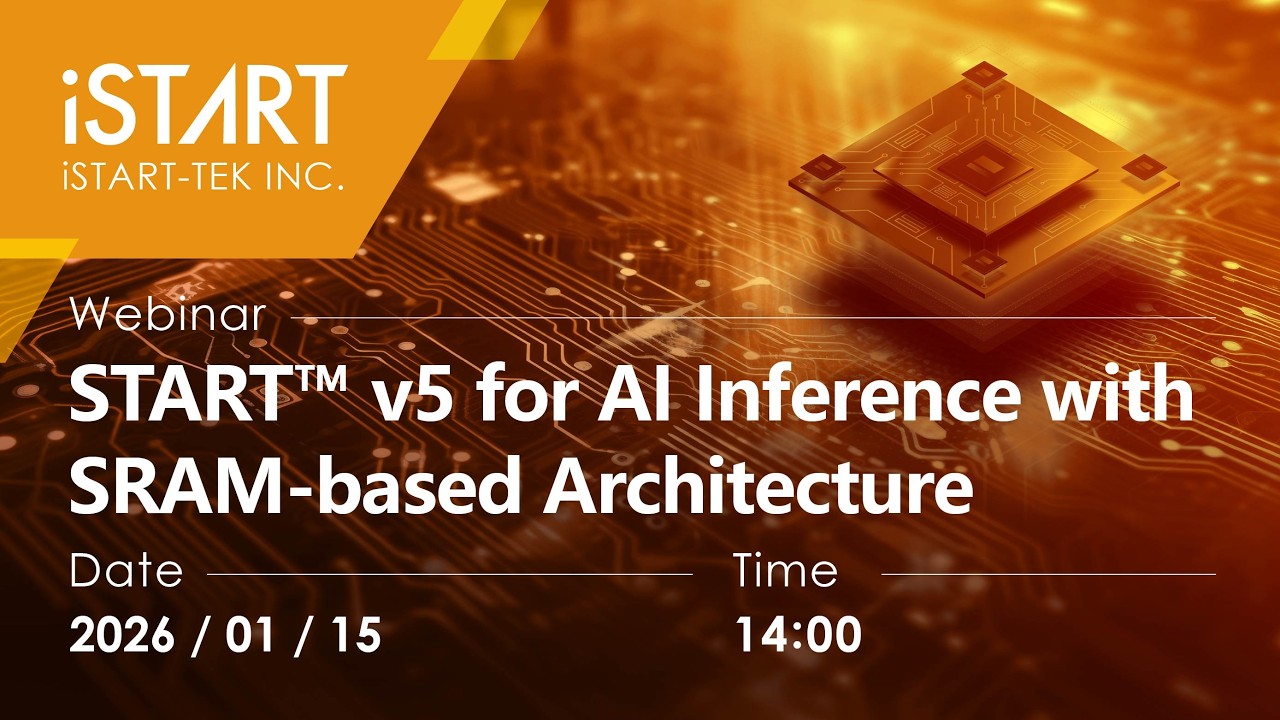 Webinar｜START™ v5 for AI Inference with SRAM-based Architecture
