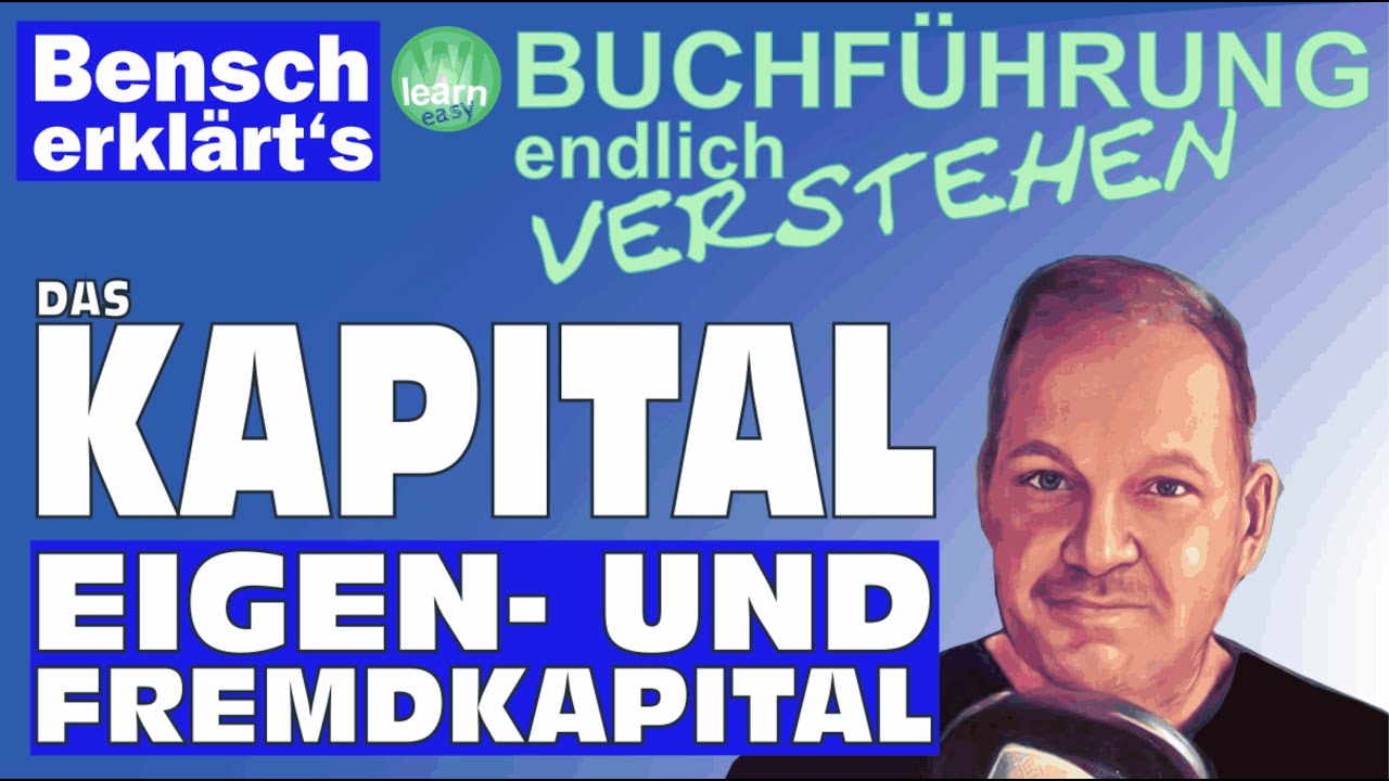 Buchf&uuml;hrung verstehen: Das Eigen- und Fremdkapital von Unternehmen