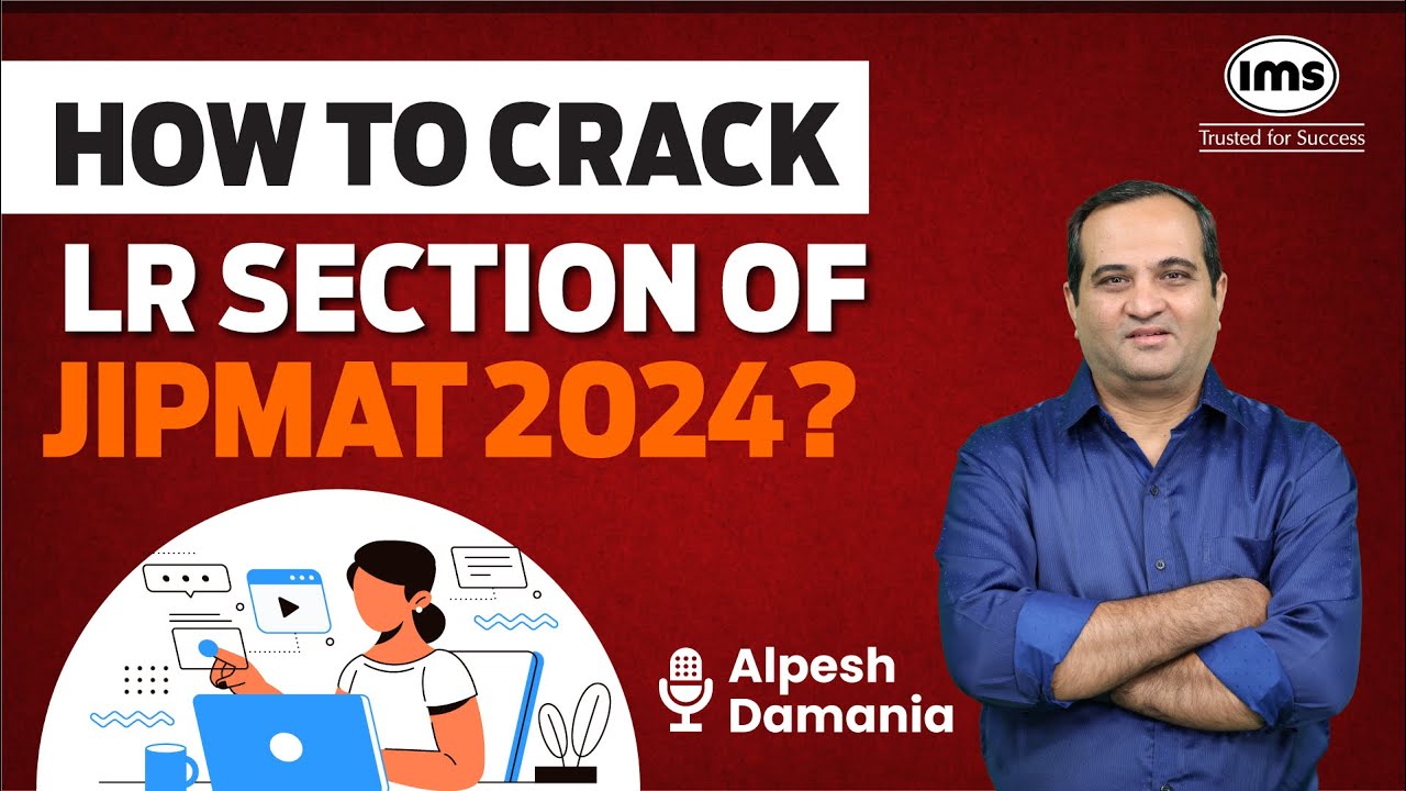 How to Crack LR Section of JIPMAT? | JIPMAT Exam 2024 | Alpesh Damania