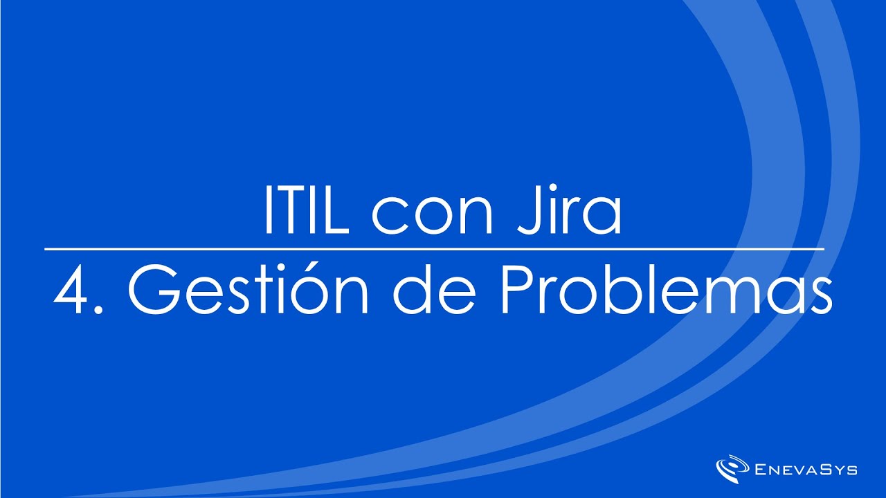 ITIL con #Jira​ - 4) Gestión de Problemas