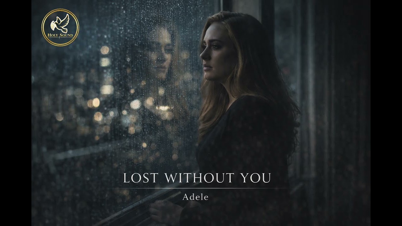 Lost Without You - Adele