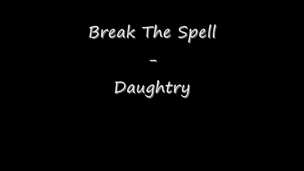 Break The Spell - Daughtry ( Lyrics )