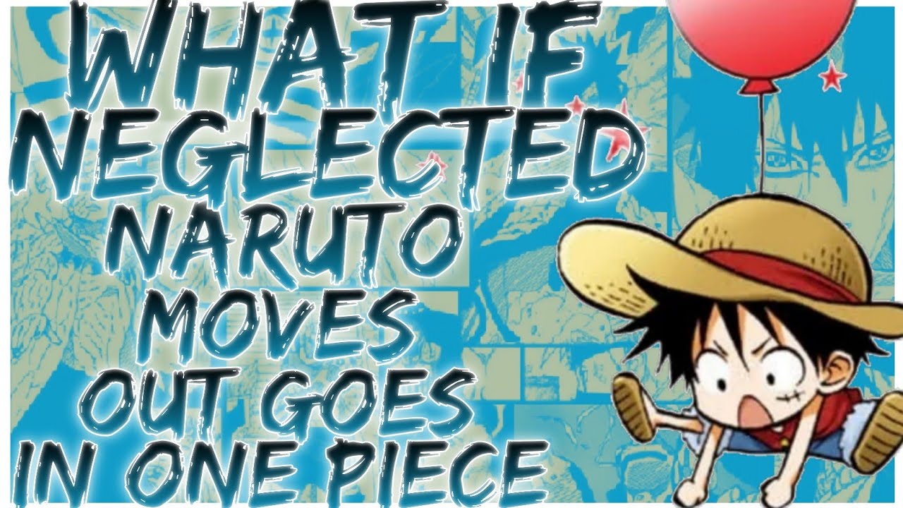 what if Neglected Naruto moves out goes in one piece