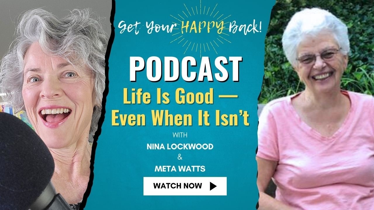 Life Is Good — Even When It Isn’t (With Meta Watts)