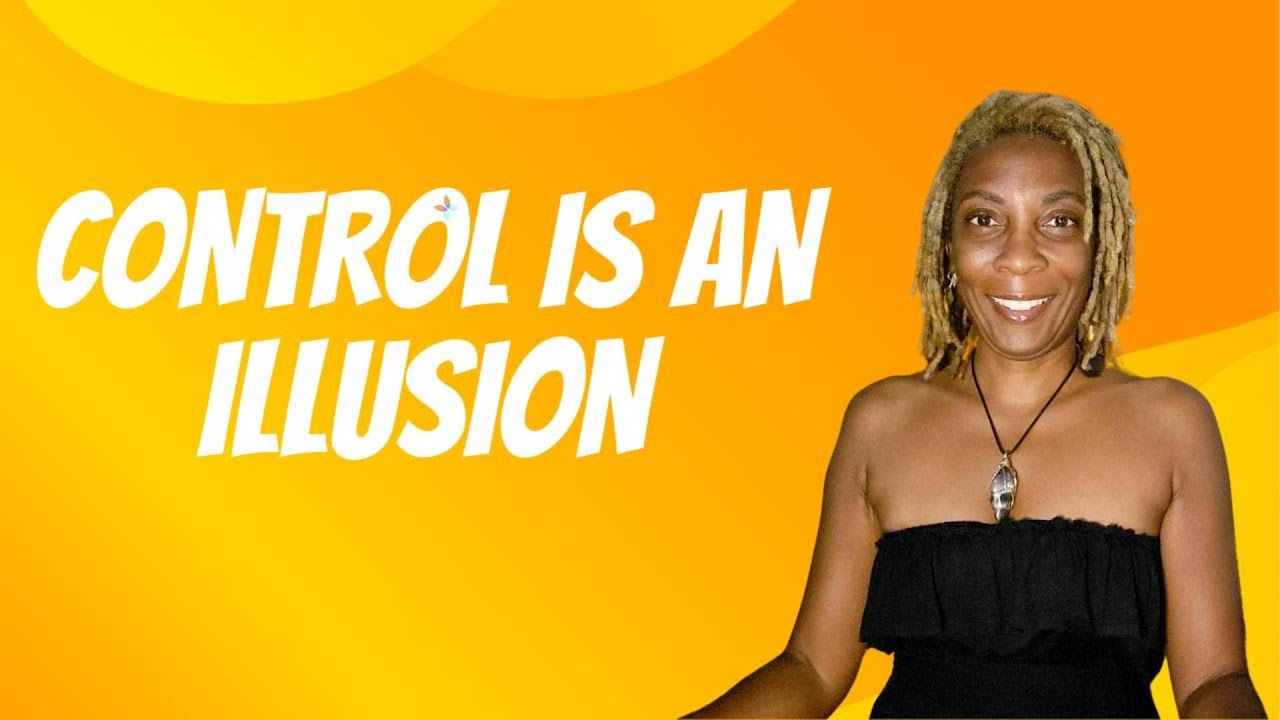 Control Is An Illusion