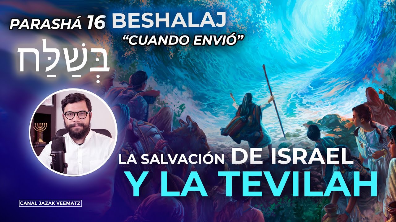 La Salvación de ISRAEL y la TEVILAH | Porción de la TORAH 