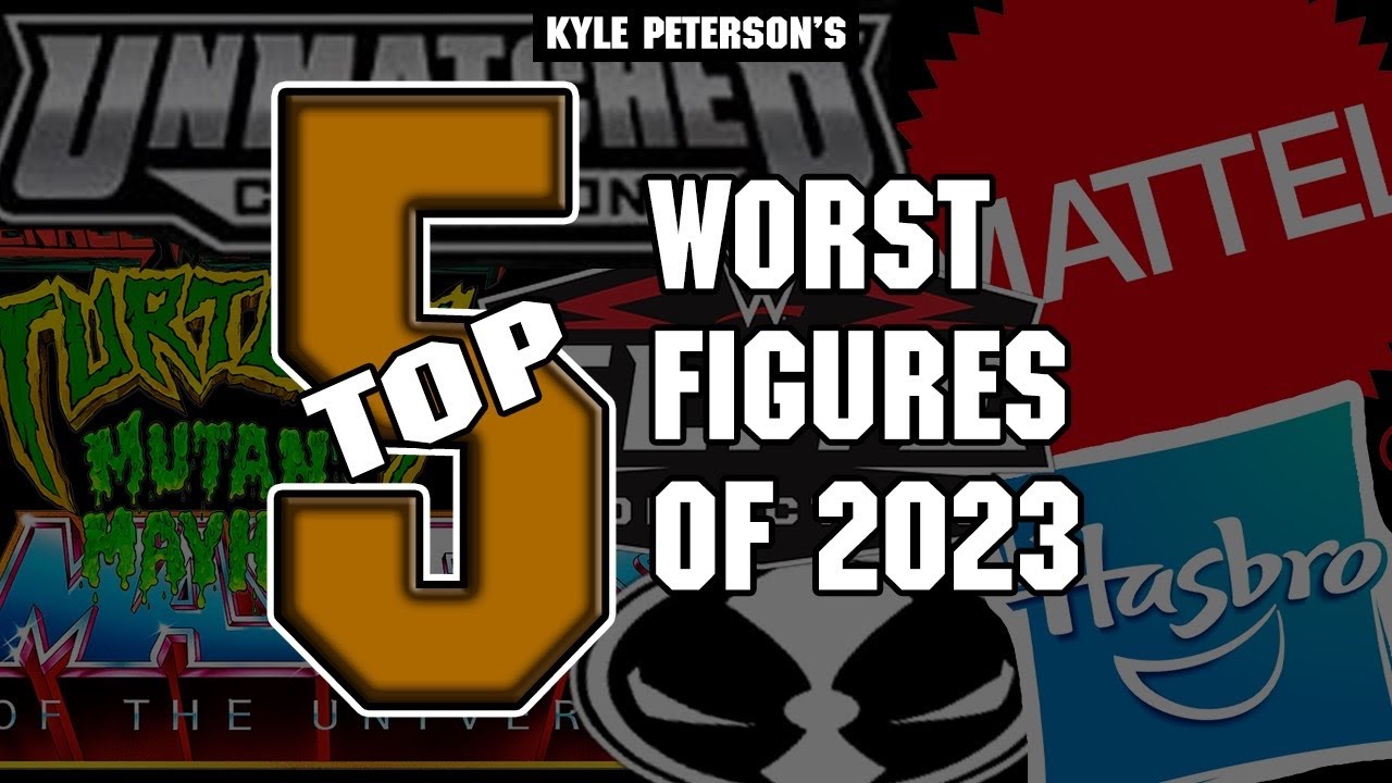 The Kyle Peterson Top 5 Worst Action Figures of 2023!