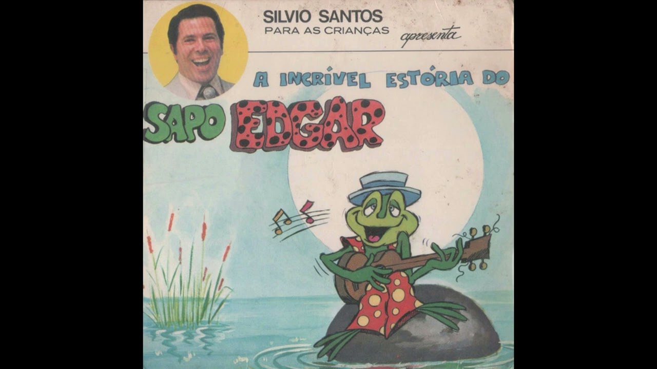 Silvio Santos Para As Crian&ccedil;as: A Incr&iacute;vel Est&oacute;ria Do Sapo Edgar - Disco Completo (1975)
