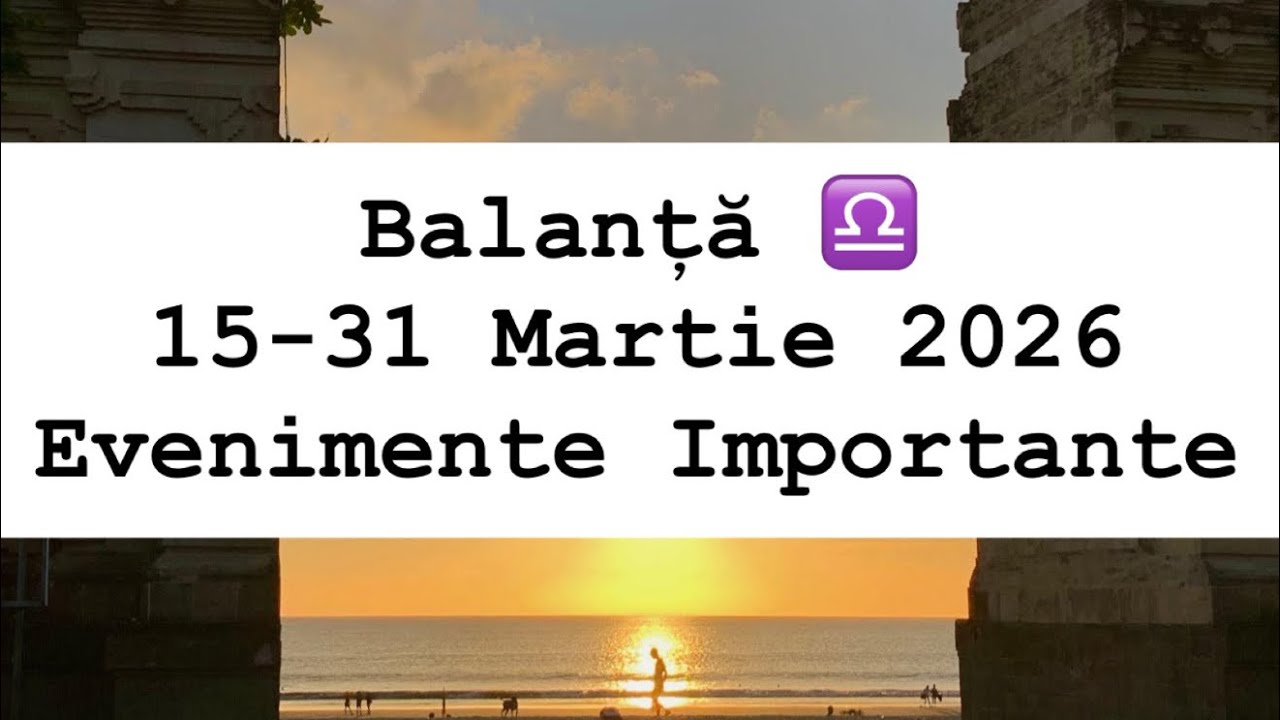 ZODIA BALANȚĂ ♎️- EVENIMENTE IMPORTANTE 