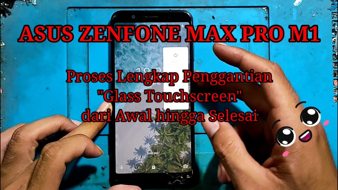 ASUS ZENFONE MAX PRO M1- Cara Lengkap Bongkar dan Mengganti Kaca Touchscreen beserta Penjelasannya