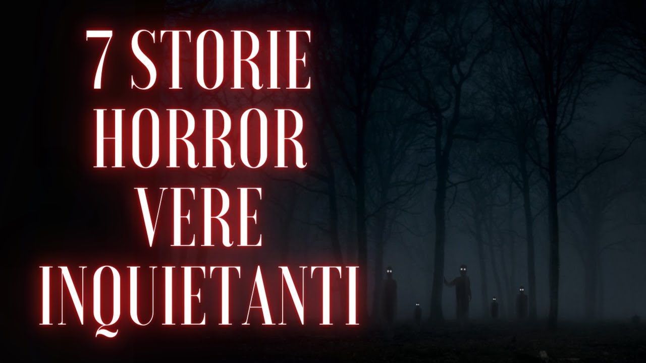 7 STORIE HORROR VERE INQUIETANTI!